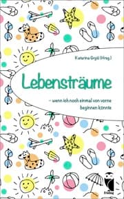 Cover von Lebensträume - wenn ich noch einmal von vorne beginnen könnte