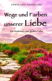 Cover von Wege und Farben unserer Liebe