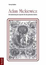 Cover von Adam Mickiewicz - Die Bedeutung der Sprache für die polnische Nation