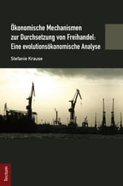 Cover von Ökonomische Mechanismen zur Durchsetzung von Freihandel: Eine evolutionsökonomische Analyse