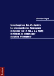 Cover von Gestaltungsraum des Arbeitgebers bei betriebsbedingten Kündigungen im Rahmen von § 1 Abs.3 S.2 KSchG im Hinblick auf Minderleister und ältere Arbeitnehmer