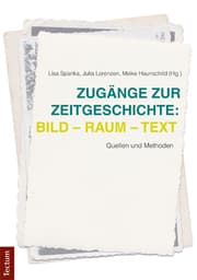 Cover von Zugänge zur Zeitgeschichte: Bild - Raum - Text