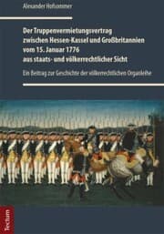 Cover von Der Truppenvermietungsvertrag zwischen Hessen-Kassel und Großbritannien vom 15. Januar 1776 aus staats- und völkerrechtlicher Sicht