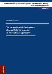 Cover von Die vermögende Privatperson als qualifizierter Anleger im Kollektivanlagenrecht