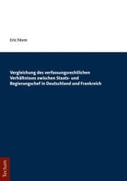 Cover von Vergleichung des verfassungsrechtlichen Verhältnisses zwischen Staats- und Regierungschef in Deutschland und Frankreich