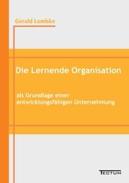 Cover von Die Lernende Organisation als Grundlage einer entwicklungsfähigen Unternehmung
