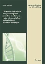 Cover von Die Evolutionstheorie im Spannungsfeld zwischen modernen Naturwissenschaften und religiösen Weltanschauungen