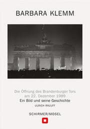 Cover von Barbara Klemm: Öffnung des Brandenburger Tors Berlin, am 22. Dezember 1989
