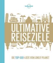 Cover von LONELY PLANET Ultimative Reiseziele