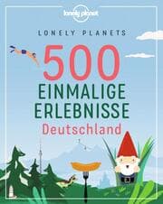 Cover von LONELY PLANETS 500 Einmalige Erlebnisse Deutschland