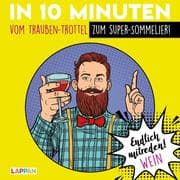 Cover von In 10 Minuten vom Trauben-Trottel zum Super-Sommelier!
