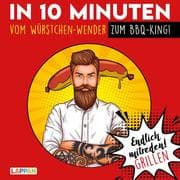 Cover von In 10 Minuten vom Würstchen-Wender zum BBQ-King