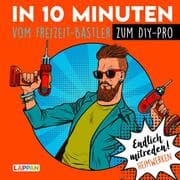 Cover von In 10 Minuten vom Freizeit-Bastler zum DIY-Pro
