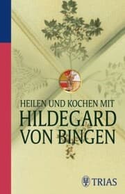 Cover von Heilen und Kochen mit Hildegard von Bingen
