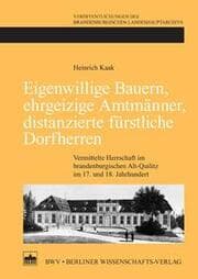 Cover von Eigenwillige Bauern, ehrgeizige Amtmänner, distanzierte fürstliche Dorfherren