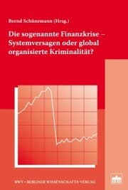 Cover von Die sogenannte Finanzkrise - Systemversagen oder global organisierte Kriminalität?