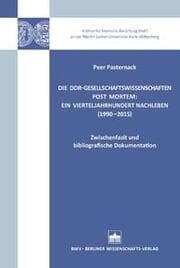 Cover von Die DDR-Gesellschaftswissenschaften post mortem: Ein Vierteljahrhundert Nachleben (1990-2015)