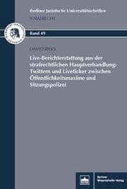 Cover von Live-Berichterstattung aus der strafrechtlichen Hauptverhandlung: Twittern und Liveticker zwischen Öffentlichkeitsmaxime und Sitzungspolizei