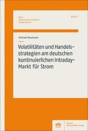 Cover von Volatilitäten und Handelsstrategien am deutschen kontinuierlichen Intraday-Markt für Strom