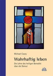 Cover von Wahrhaftig leben - Die Lehre des heiligen Benedikt über die Demut