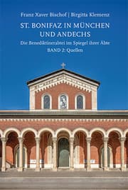 Cover von St. Bonifaz in München und Andechs. Die Benediktinerabtei im Spiegel ihrer Äbte 2: Quellen