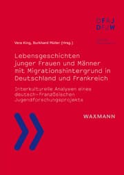 Cover von Lebensgeschichten junger Frauen und Männer mit Migrationshintergrund in Deutschland und Frankreich