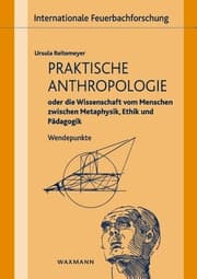 Cover von Praktische Anthropologie oder die Wissenschaft vom Menschen zwischen Metaphysik, Ethik und Pädagogik