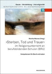 Cover von Sterben, Tod und Trauer im Religionsunterricht an berufsbildenden Schulen (BRU)
