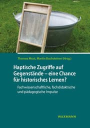 Cover von Haptische Zugriffe auf Gegenstände - eine Chance für historisches Lernen?