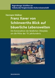 Cover von Franz Xaver von Schönwerths Blick auf bäuerliche Lebenswelten