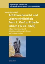 Cover von Antikensehnsucht und Lebenswirklichkeit - Franz I., Graf zu Erbach-Erbach (1754-1823)