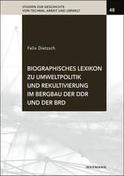 Cover von Biographisches Lexikon zu Umweltpolitik und Rekultivierung im Bergbau der DDR und der BRD
