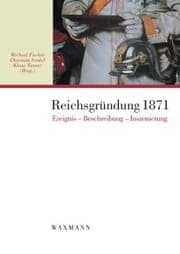 Cover von Reichsgründung 1871: Ereignis, Beschreibung, Inszenierung.