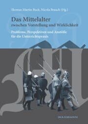 Cover von Das Mittelalter zwischen Vorstellung und Wirklichkeit. Probleme, Perspektiven und Anstöße für die Unterrichtspraxis