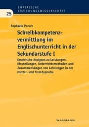 Cover von Schreibkompetenzvermittlung im Englischunterricht in der Sekundarstufe I. Empirische Analysen zu Leistungen, Einstellungen, Unterrichtsmethoden und Zusammenhängen von Leistungen in der Mutter- und Fremdsprache