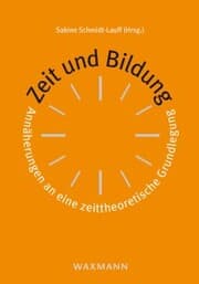 Cover von Zeit und Bildung. Annäherungen an eine zeittheoretische Grundlegung