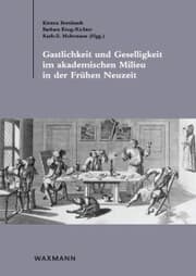 Cover von Gastlichkeit und Geselligkeit im akademischen Milieu in der Frühen Neuzeit