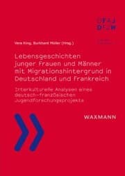 Cover von Lebensgeschichten junger Frauen und Männer mit Migrationshintergrund in Deutschland und Frankreich