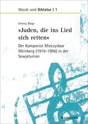 Cover von »Juden, die ins Lied sich retten« - der Komponist Mieczyslaw Weinberg (1919-1996) in der Sowjetunion