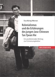 Cover von Kolonialismus und die Erfahrungen des jungen Java-Chinesen Tan Tjwan Hie