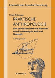 Cover von Praktische Anthropologie oder die Wissenschaft vom Menschen zwischen Metaphysik, Ethik und Pädagogik