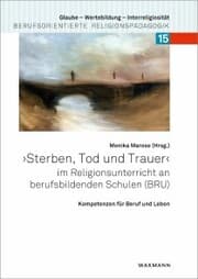 Cover von 'Sterben, Tod und Trauer' im Religionsunterricht an berufsbildenden Schulen (BRU)