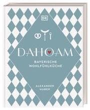 Cover von Dahoam: Bayerische Wohlfühlküche
