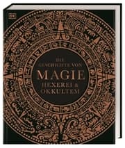 Cover von Die Geschichte von Magie, Hexerei & Okkultem