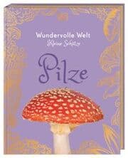 Cover von Wundervolle Welt - Kleine Schätze. Pilze