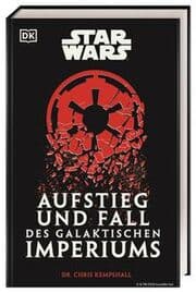 Cover von Star Wars - Aufstieg und Fall des Galaktischen Imperiums