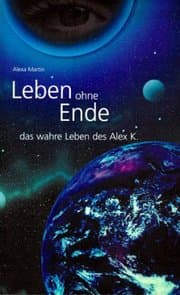 Cover von Leben ohne Ende - das wahre Leben des Alex K.