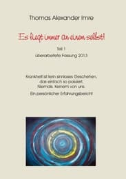 Cover von Es liegt immer an einem selbst ! Teil 1 Überarbeitete Fassung