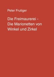 Cover von Die Freimaurerei - Die Marionetten von Winkel und Zirkel