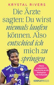Cover von Die Ärzte sagten: Du wirst niemals laufen können. Also entschied ich mich zu springen